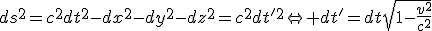 ds^2=c^2dt^2-dx^2-dy^2-dz^2=c^2dt'^2\Leftrightarrow dt'=dt\sqr{1-\frac{v^2}{c^2}}