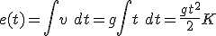 e(t) = \int v\ dt = g \int t\ dt = \frac{gt^2}{2} + K