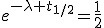 e^{-\lambda t_{1/2}}=\frac{1}{2}