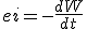 e i = - \frac{d W}{d t}