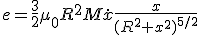 e=\frac{3}{2}\mu_{0}R^{2}M\dot{x}\frac{x}{(R^{2}+x^{2})^{5/2}}