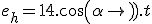 e_h = 14.cos(\alpha).t