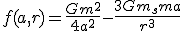 f(a,r)=\frac{Gm^{2}}{4a^{2}}-\frac{3Gm_{s}ma}{r^{3}}