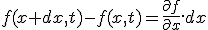 f(x+dx,t)-f(x,t)=\frac{\partial{f}}{\partial{x}}.dx