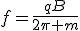 f=\frac{qB}{2\pi m}