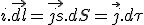 i.\vec{dl}=\vec{js}.dS=\vec{j}.d\tau