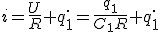 i=\frac{U}{R}+q_1^{.}=\frac{q_1}{C_1R}+q_1^{.}