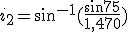 i_2 = sin^{-1} (\frac {sin 75}{1,470})