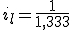 i_l=\frac{1}{1,333}