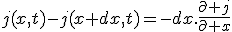 j(x,t)-j(x+dx,t)=-dx.\frac{\partial j}{\partial x}