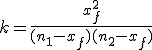 k=\frac{x_f^2}{(n_1-x_f)(n_2-x_f)