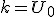 k=U_0