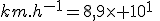 320\;km.h^{-1}=8,9\times 10^1\;m.s^{-1}