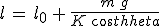 l\,=\,l_0\,+\,\frac{m\,g}{K\,cos\theta}