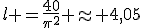 l =\frac{40}{\pi^2} \approx 4,05