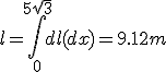 l = \int_0^{5\sqrt{3}} dl(dx) = 9.12 m
