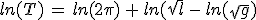 ln(T)\,=\,ln(2\pi)\,+\,ln(sqrt{l}\,-\,ln(sqrt{g})