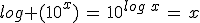 log (10^x)\,=\,10^{log\,x}\,=\,x