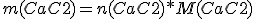 m(CaC2)=n(CaC2)*M(CaC2)