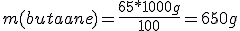 m(butaane)=\frac{65*1000g}{100}=650g