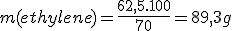 m(ethylene)=\frac{62,5.100}{70}=89,3g