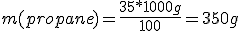 m(propane)=\frac{35*1000g}{100}=350g
