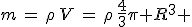 m\,=\,\rho\,V\,=\,\rho\,\frac{4}{3}\pi R^3 