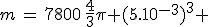 m\,=\,7800\,\frac{4}{3}\pi (5.10^{-3})^3 