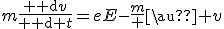 m\frac{{\rm d}v}{{\rm d} t}=eE-\frac{m} {\tau} v