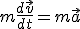 m\frac{d\vec{v}}{dt} = m\vec{a}