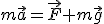 m\vec{a}=\vec{F}+m\vec{g}