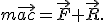 m\vec{ac}=\vec{F}+\vec{R}.