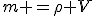m =\rho V