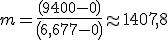 m = \frac{\left(9400-0\right)}{\left(6,677-0\right)}\approx 1407,8