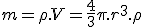 m = \rho . V = \frac{4}{3}\pi.r^3.\rho