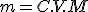 m = C.V.M