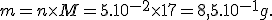 m = n \times M = 5.10^{-2} \times 17 = 8,5.10^{-1} g.