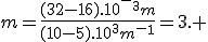 m=\frac{(32-16).10^-^3m}{(10-5).10^3m^-^1}=3. 