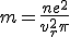 m=\frac{ne^2^}{v_r^2\pi}