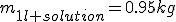 m_{1l solution}=0.95kg