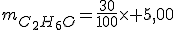 m_{C_2H_6O}=\frac{30}{100}\times 5,00