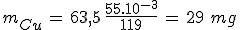 m_{Cu}\,=\,63,5\,\frac{55.10^{-3}}{119}\,=\,29\,\,mg