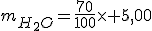 m_{H_2O}=\frac{70}{100}\times 5,00