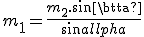 m_1=\frac{m_2.sin\beta}{sin\alpha}