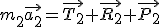m_2\vec{a_2}=\vec{T_2}+\vec{R_2}+\vec{P_2}