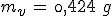 m_v\,=\,\0,424\,\,g