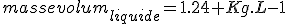 massevolum_{liquide}=1.24 Kg.L{-1}