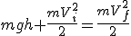 mgh+\frac{mV_i^2}{2}=\frac{mV_f^2}{2}