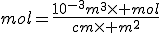 mol=\frac{10^{-3}m^3\times mol}{cm\times m^2}