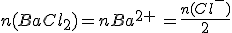 n(BaCl_2)=nBa^{2+}\,=\frac{n(Cl^-)}{2}